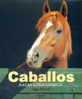 Caballos: Razas Y Procedencia (Spanish Edition) 8445905929 Book Cover