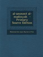 Al-Ammmt Al-Madinyah - Primary Source Edition 1295332973 Book Cover