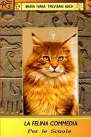 La Felina Commedia Per Le Scuole: Per Dare Voce Alla Natura Che Non Ha Voce 1493796798 Book Cover