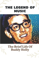 The Legend Of Music: The Brief Life Of Buddy Holly: Enduring Legacy Of Buddy Holly B09CGGV444 Book Cover