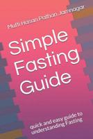 Simple Fasting Guide: quick and easy guide to understanding Fasting 1094934097 Book Cover