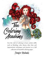 The Coloring Academy Coloring Book: Use the craft of coloring to learn key artistic skills. 1540543552 Book Cover