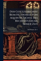 Der Gesetzesbegriff Beim Hl.thomas Von Aquin Im Lichte Des Rechtsstudiums Seiner Zeit 1246275392 Book Cover