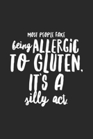 Most People Fake Being Allergic To Gluten, It's A Silly Act: Funny Gluten Free Princess Gifts Lined Notebook Journal Gift 1676451897 Book Cover