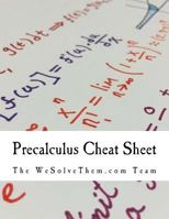 Precalculus Cheat Sheet: A Reference Sheet Designed for the Modern College Student 1537156926 Book Cover