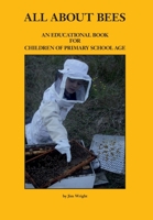 All about Bees: An Educational Book for Children of Primary School Age 1912271532 Book Cover