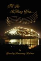 I'll Be Killing You... 0595529666 Book Cover