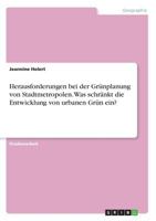 Herausforderungen bei der Grünplanung von Stadtmetropolen. Was schränkt die Entwicklung von urbanen Grün ein? 3668684294 Book Cover