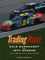 Trading Paint: Dale Earnhardt vs Jeff Gordon: Classic Photos from a Classic Rivalry 1894963180 Book Cover