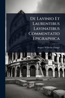 De Lavinio Et Laurentibus Lavinatibus Commentatio Epigraphica 1024513343 Book Cover
