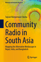 Community Radio in South Asia: Mapping the Alternative Mediascape in Nepal, India, and Bangladesh (Diversity and Inclusion Research) 3031852001 Book Cover