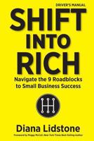 Shift into Rich: Navigate the 9 Roadblocks to Small Business Success 0995819505 Book Cover