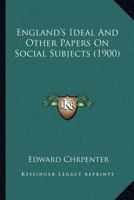 England's Ideal And Other Papers On Social Subjects 1164011472 Book Cover