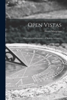 Open Vistas Philosophical Perspectives of Modern Science 0918024285 Book Cover