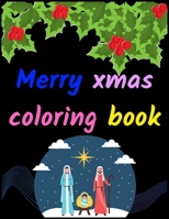 Merry Xmas Coloring Book: A Coloring Book for Adults Featuring Beautiful Winter Florals, Festive Ornaments and Relaxing Christmas Scenes B08L6C8SYG Book Cover