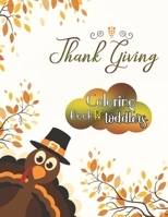 Thanksgiving Coloring Book for Toddlers : Large Print Thanksgiving Coloring Book for Kids Age 4-8,Amazing Gift for Kids at Thanksgiving Day 1707418608 Book Cover