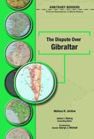 Dispute over Gibraltar (Arbitrary Borders) 0791086488 Book Cover