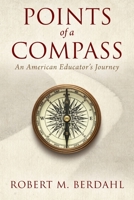 Points of a Compass: An American Educator's Journey 1977233740 Book Cover