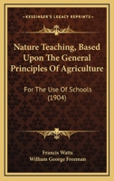 Nature Teaching Based Upon the General Principles of Agriculture for the Use of Schools; 1104196174 Book Cover