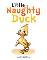 Little Naughty Duck 1514408872 Book Cover