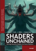 Shaders Unchained: Writing Powerful Shaders for Every Platform B0FP54QC5T Book Cover