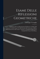 Esame Delle Riflessioni Geometriche: Pubblicate Da Un Oltramontano Professore in Italia Nell' Articolo Vii. Del Tomo Vii. Del Giornale De' Letterati, ... Nel Voto, E Nel Pieno, 1019152680 Book Cover