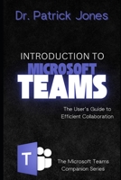 Introduction to Microsoft Teams: The User's Guide to Efficient Collaboration (The Microsoft Teams Companion Series) B0DXQDXJQR Book Cover