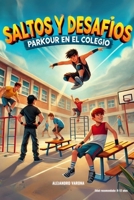 Saltos y Desafíos: Parkour en el Colegio B0FT8L6421 Book Cover