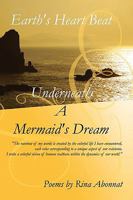 Earth's Heart Beat Underneath A Mermaid's Dream 1450055044 Book Cover