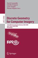 Discrete Geometry for Computer Imagery: 14th Iapr International Conference, Dgci 2008, Lyon, France, April 16-18, 2008, Proceedings 3540791256 Book Cover