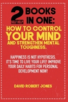 2 Self Help Books in One: Happiness Is Not Hypothesis. It's Time to Live Your Life! Improve Your Daily Habits for Personal Development Now! 1801098662 Book Cover
