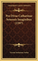 Pro Divae Catharinae Senensis Imaginibus (1597) 1120682738 Book Cover
