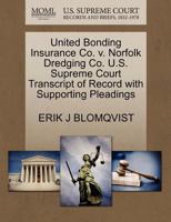 United Bonding Insurance Co. v. Norfolk Dredging Co. U.S. Supreme Court Transcript of Record with Supporting Pleadings 1270501178 Book Cover