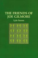 The Friends of Joe Gilmore and Some Friends of Lyle Saxon 1565544498 Book Cover