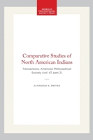 Comparative Studies of North American Indians: Transactions, American Philosophical Society (vol. 47, part 2) (Transactions of the American Philosophical Society) 1422376737 Book Cover
