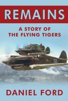 Remains (a story of the Flying Tigers) 0595126790 Book Cover