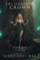 The Elemental Crown: Book One Of The Elemental Realms Saga B0GS6CKGQ1 Book Cover