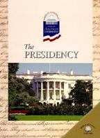 The Presidency (World Almanac Library of American Government) 0836854632 Book Cover