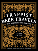 Trappist Beer Travels: Inside the Breweries of the Monasteries 0764365959 Book Cover