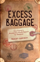 Excess Baggage: One Family's Around-the-World Search for Balance 1631524119 Book Cover