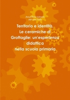 Territorio e identità. Le ceramiche di Grottaglie: un'esperienza didattica nella scuola primaria 1326303872 Book Cover