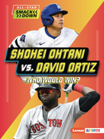 Shohei Ohtani vs. David Ortiz: Who Would Win? (All-Star Smackdown (Lerner ™ Sports)) B0FCDR3KLC Book Cover