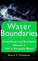 Water Boundaries: Demystifying Land Boundaries Adjacent to Tidal or Navigable Waters (Wiley Series in Surveying and Boundary Control) 0471403911 Book Cover