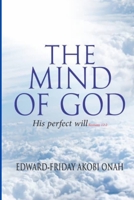 The Mind of God: His Perfect Will...Rom 12:2 B09L56FKZX Book Cover