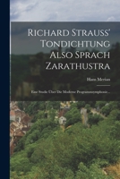 Richard Strauss' Tondichtung Also Sprach Zarathustra: Eine Studie Über Die Moderne Programmsymphonie... 1017791872 Book Cover