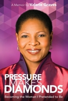 Pressure Makes Diamonds: Becoming the Woman I Pretended to Be 1617754935 Book Cover