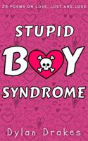 Stupid Boy Syndrome: 28 Poems on Love, Lust and Loss 0645344109 Book Cover