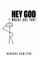 Hey God, Where Are You? 1434368599 Book Cover