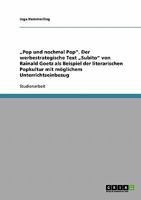 „Pop und nochmal Pop". Der werbestrategische Text „Subito" von Rainald Goetz als Beispiel der literarischen Popkultur mit möglichem Unterrichtseinbezug 3638817946 Book Cover