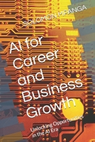 AI for Career and Business Growth: Unlocking Opportunities in the AI Era (The AI Master Class: From Beginner to Life Transformation) B0F282LRJL Book Cover